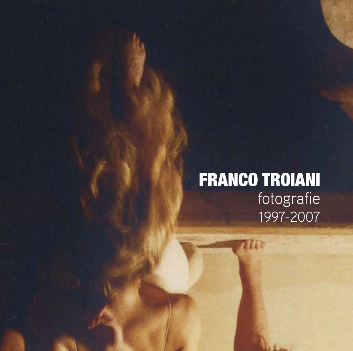 Franco Troiani – Fotografie 1997-2007